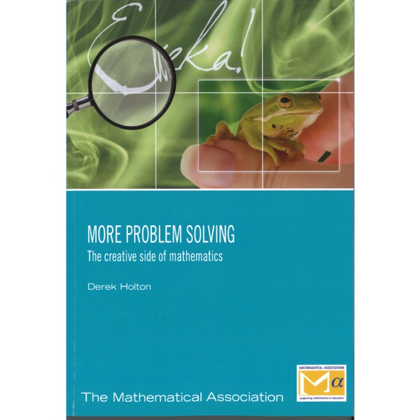 More Problem Solving - The Creative Side of Mathematics