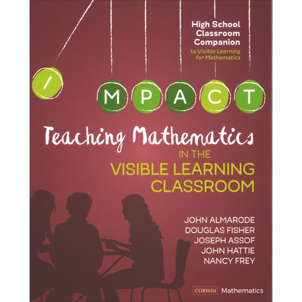 Teaching Mathematics in the Visible Learning Classroom, High School